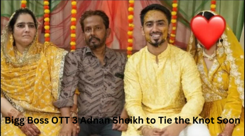 Bigg Boss OTT 3 Adnan Sheikh to Tie the Knot Soon