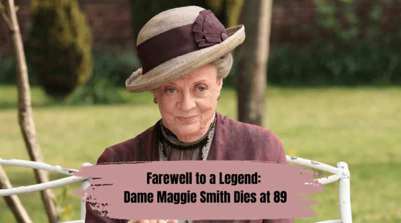 Farewell to a Legend Dame Maggie Smith Dies at 89-min